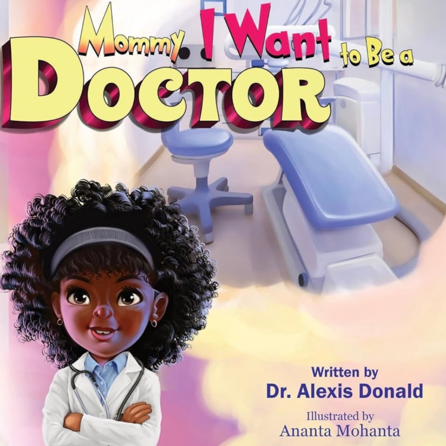 Mommy I Want to Be a Doctor Hardcover